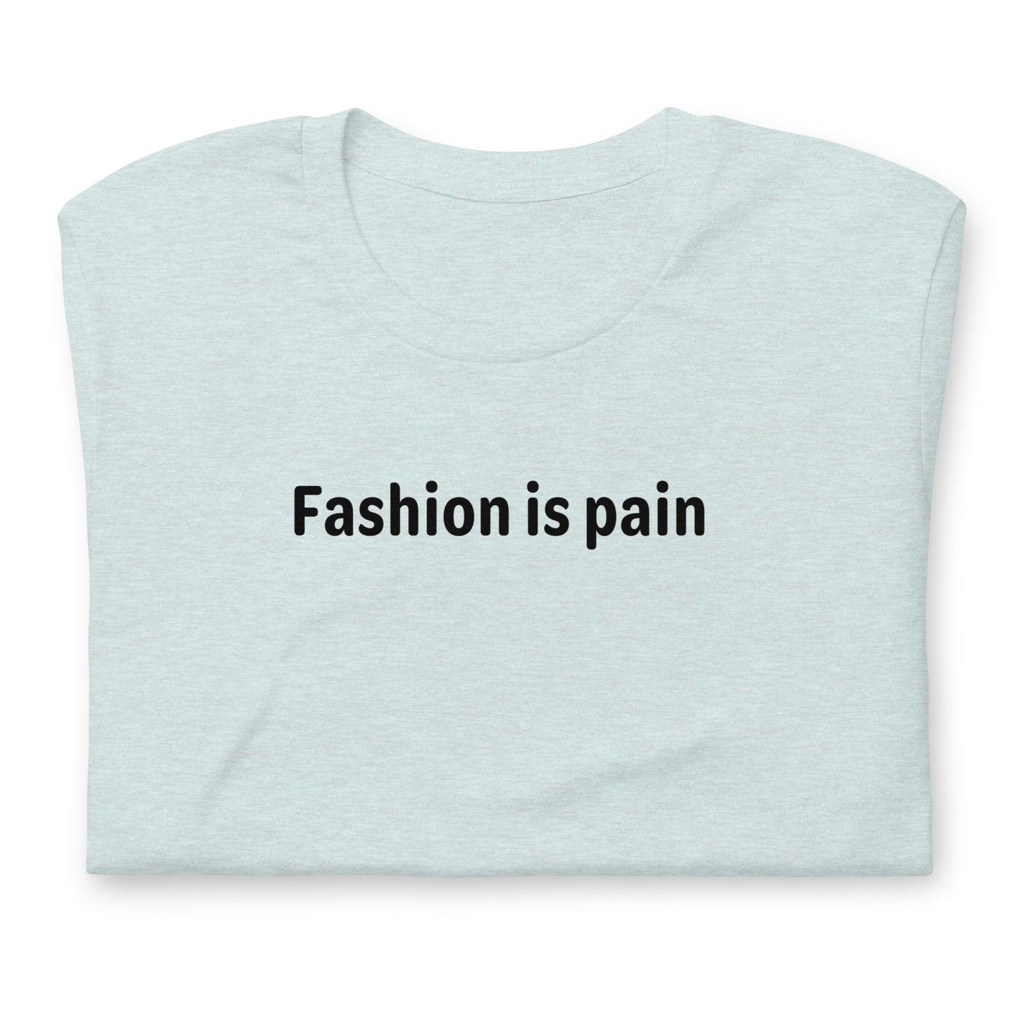 Fashion is pain - Black Text - Womens T-Shirt