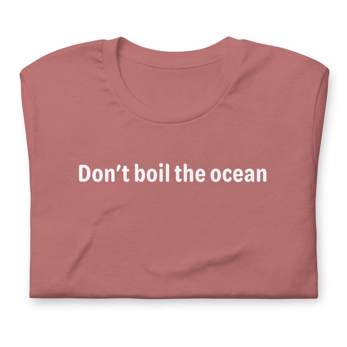 Don't boil the ocean - White Text - Womens T-Shirt