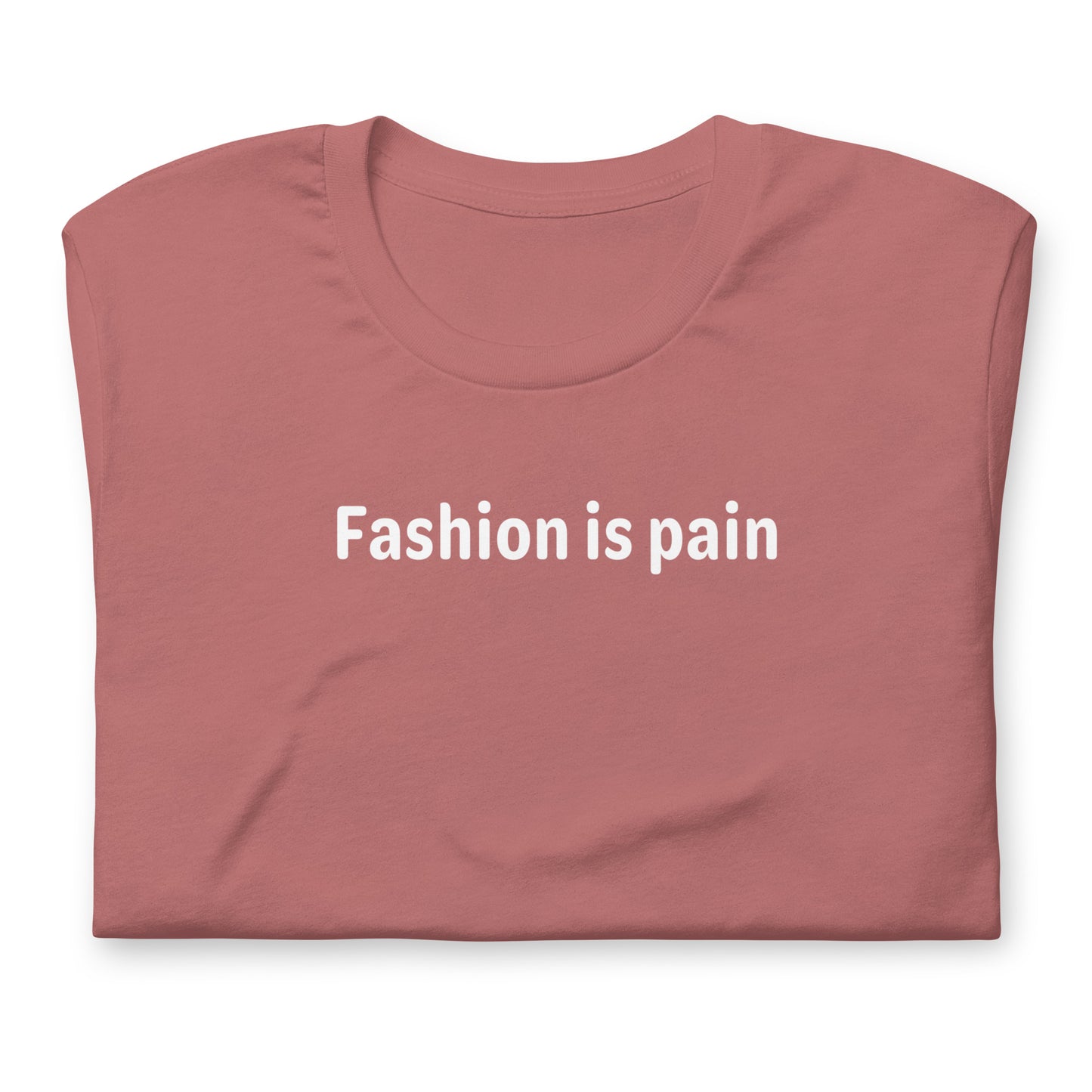 Fashion is pain - White Text - Womens T-Shirt