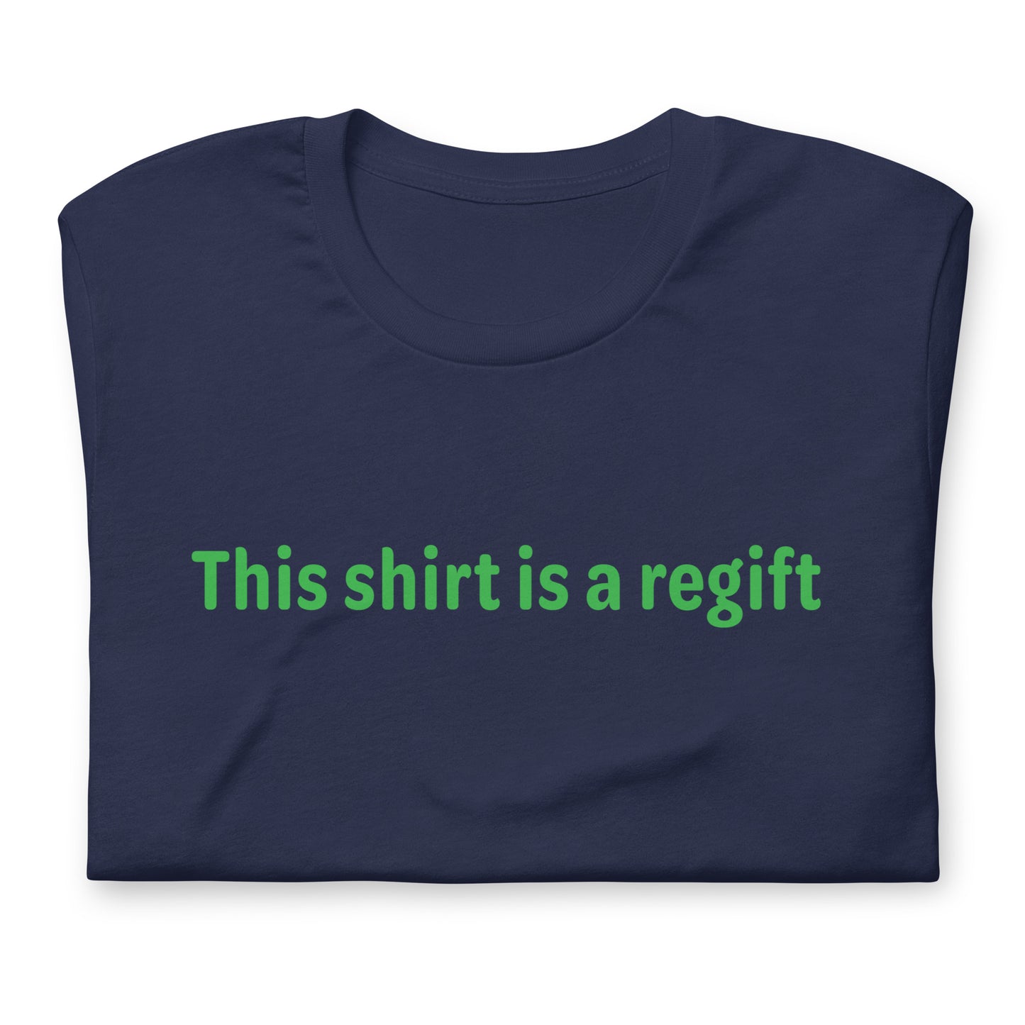 This shirt is a regift - Green Text - Mens T-Shirt