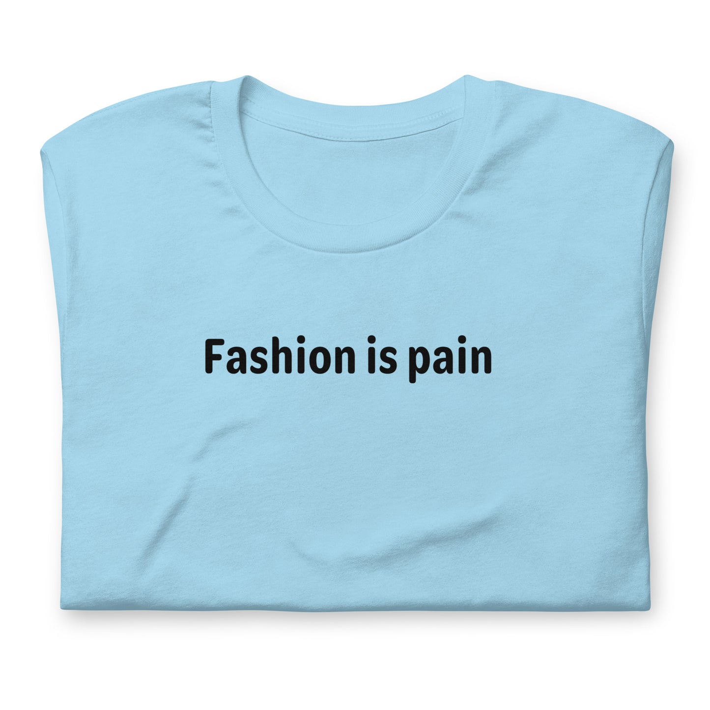 Fashion is pain - Black Text - Womens T-Shirt