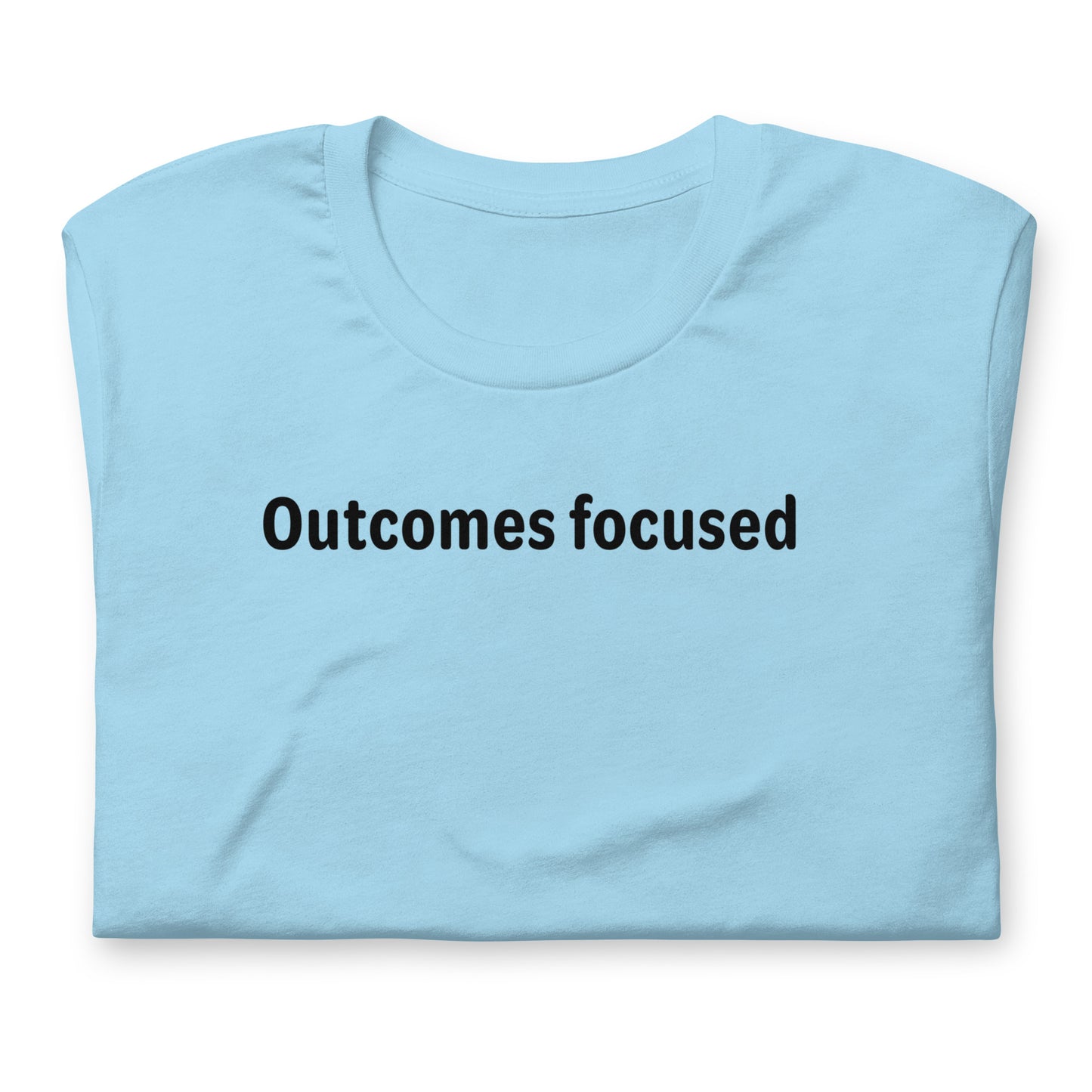 Outcomes focused - Black Text - Womens T-Shirt