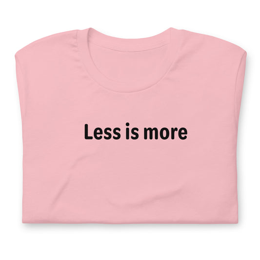 Less is more - Black Text - Womens T-Shirt