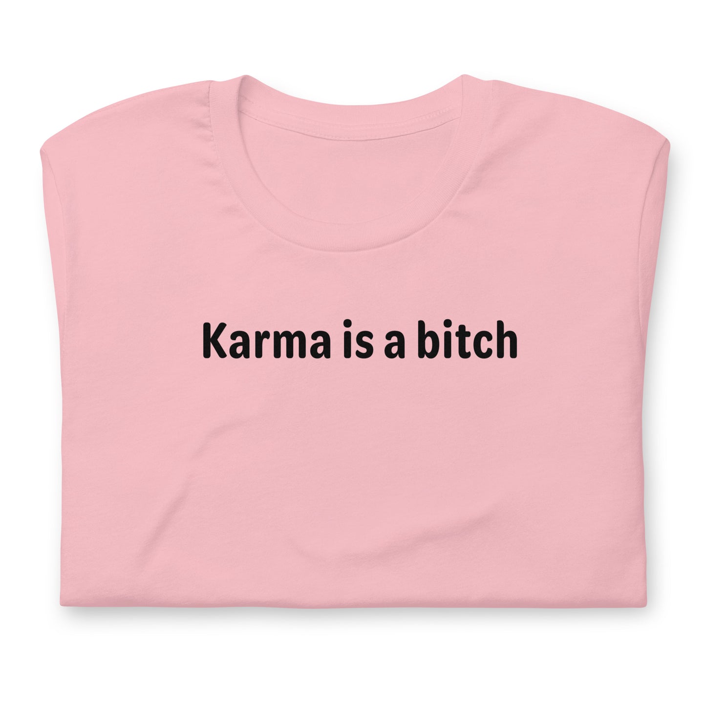 Karma is a bitch - Black Text - Womens T-Shirt