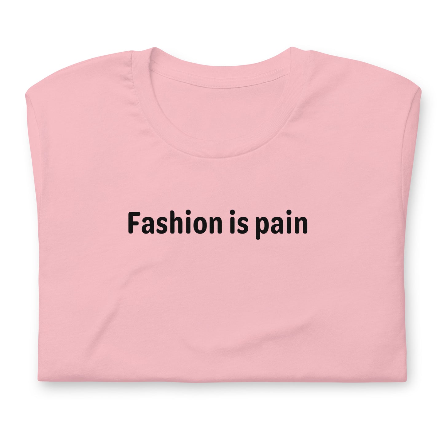 Fashion is pain - Black Text - Womens T-Shirt