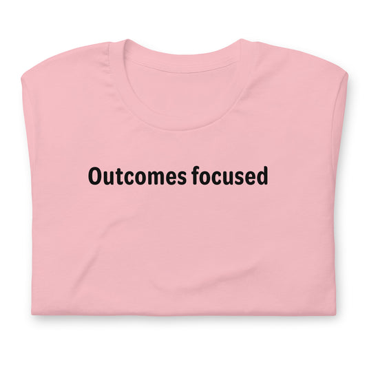 Outcomes focused - Black Text - Womens T-Shirt