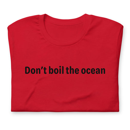 Don't boil the ocean - Black Text - Mens T-Shirt