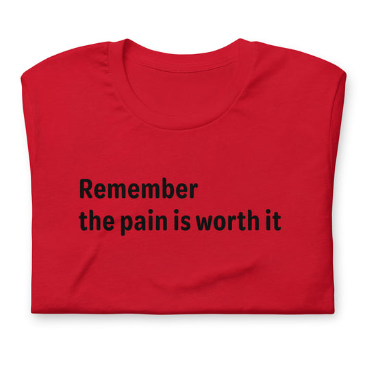 Pain is worth it - Black Text - Mens T-Shirt