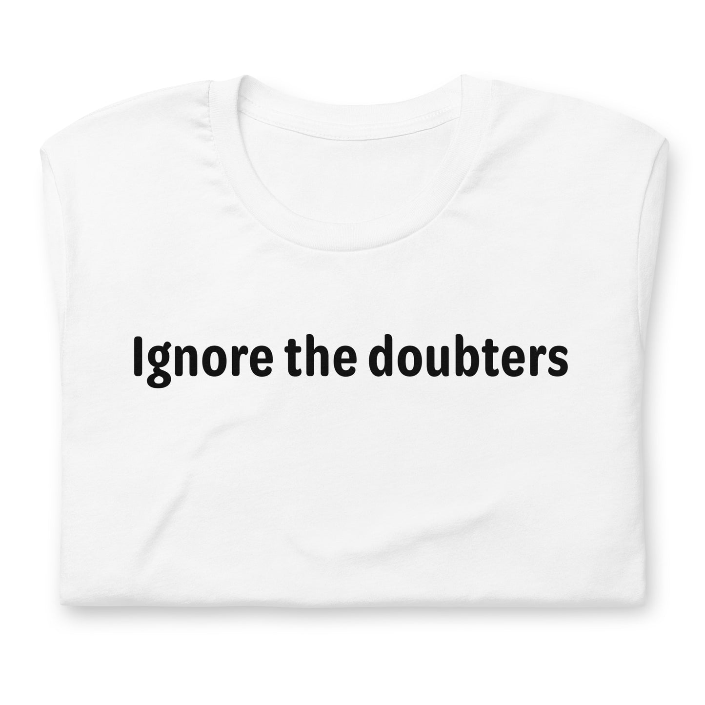 Ignore the doubters - Black Text - Mens T-Shirt