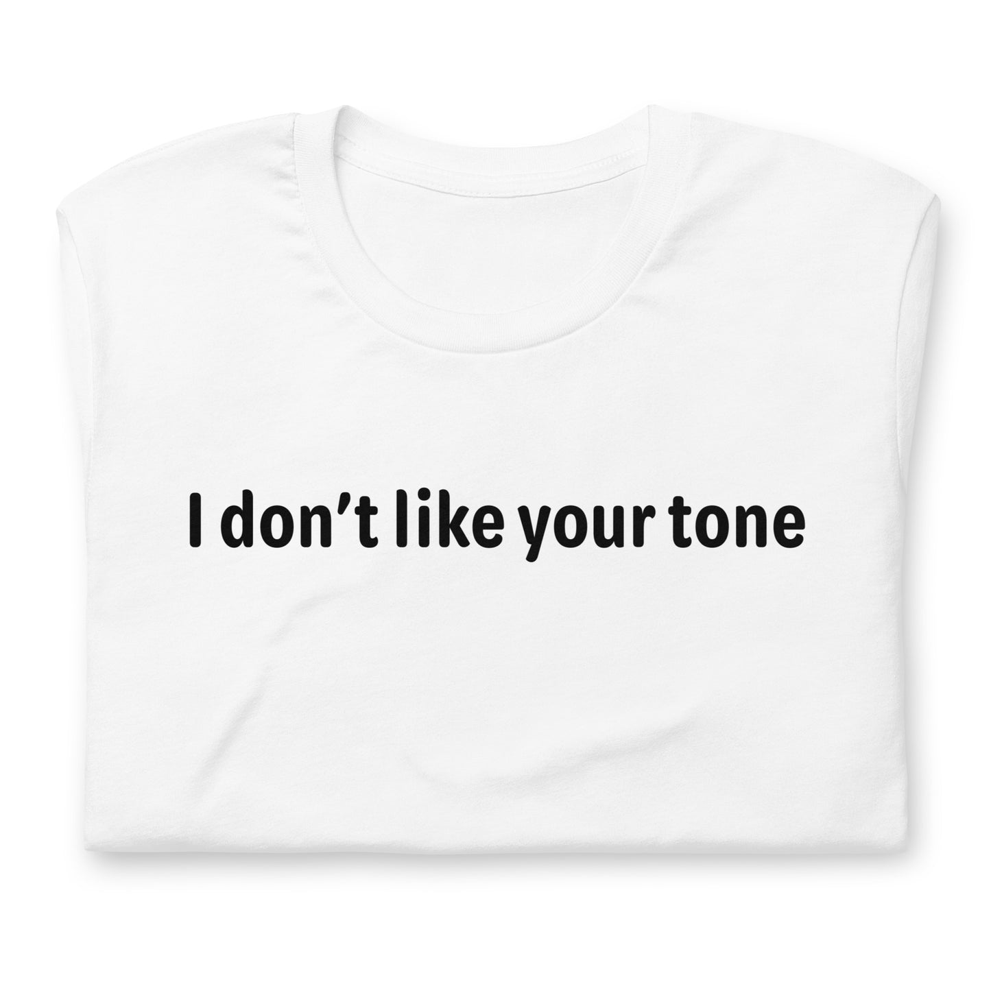 I don't like your tone - Black Text - Mens T-Shirt