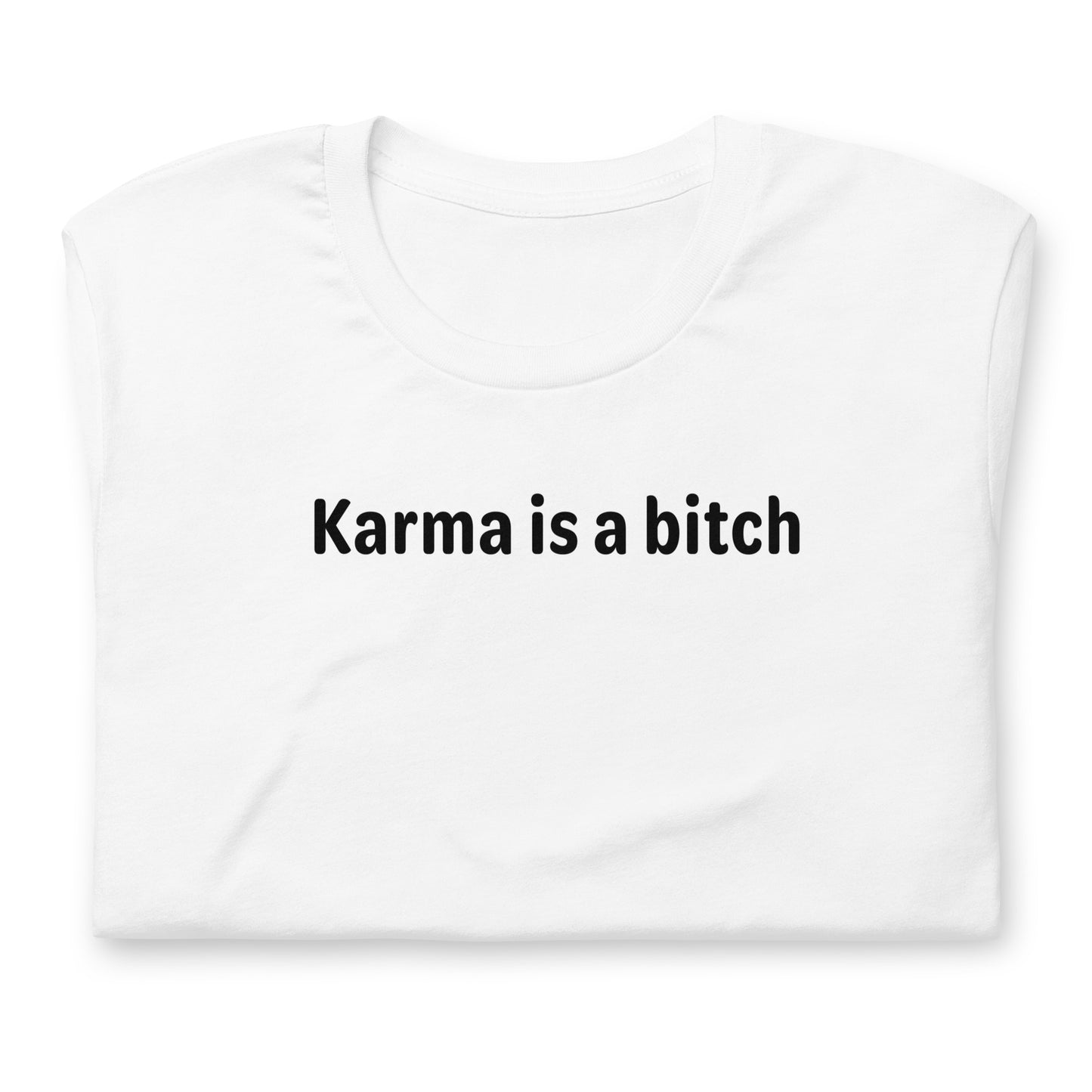 Karma is a bitch - Black Text - Womens T-Shirt