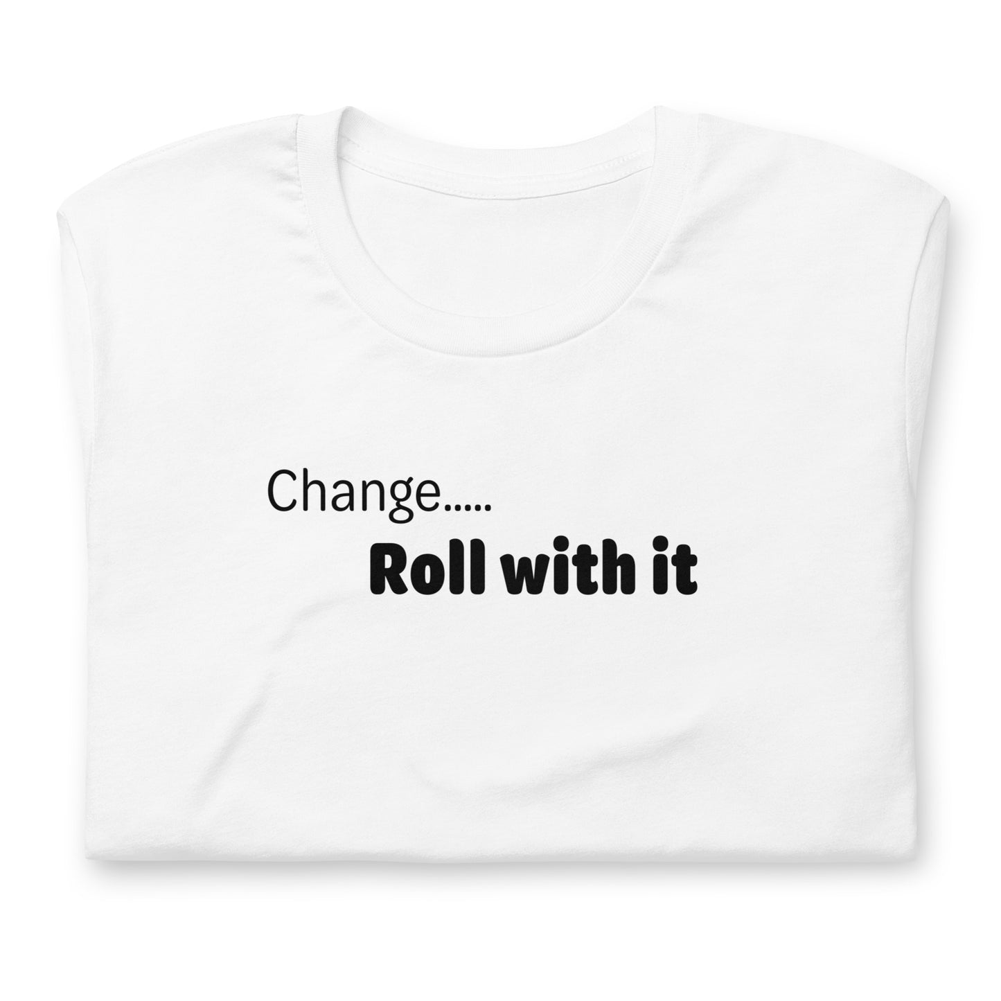 Change roll with it - Black Text - Womens T-Shirt