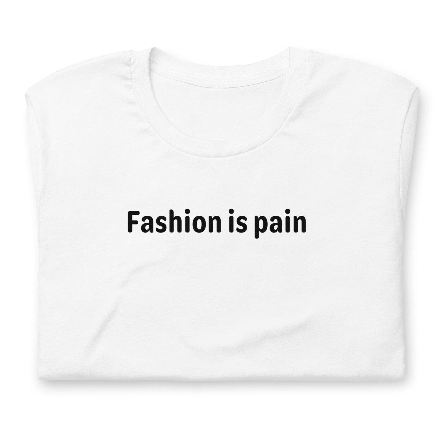 Fashion is pain - Black Text - Womens T-Shirt