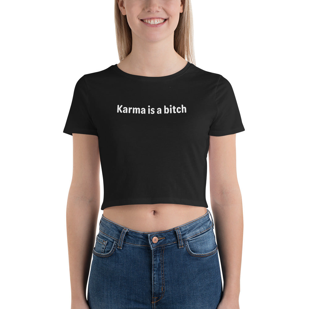 Karma is a bitch - White Text - Womens Crop Tee