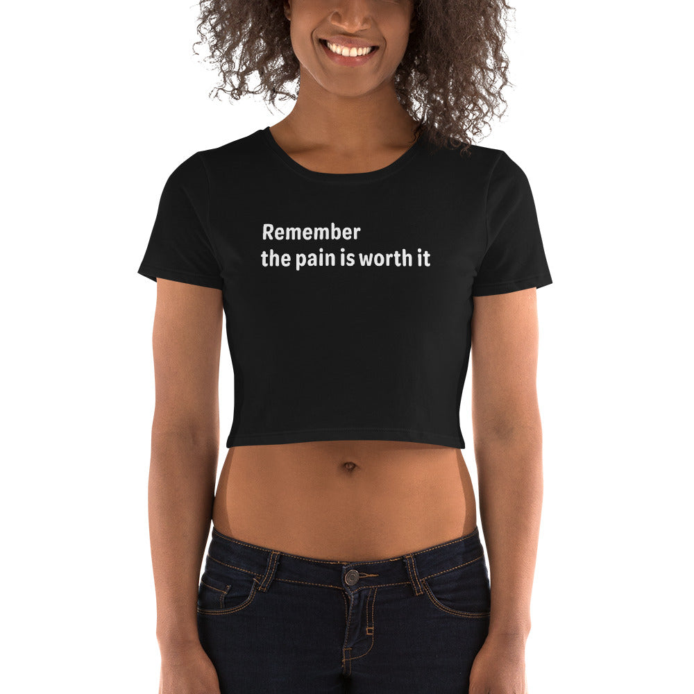 Pain is worth it - White Text - Womens Crop Tee