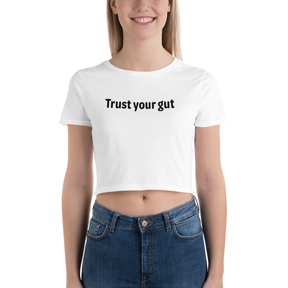 Trust your gut - Black Text - Womens Crop Tee