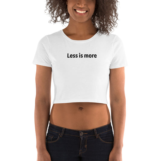 Less is more - Black Text - Womens Crop Tee