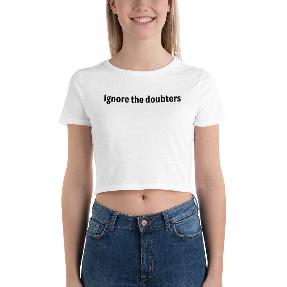 Ignore the doubters - Black Text - Womens Crop Tee