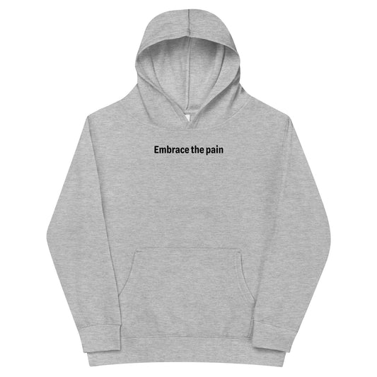 Embrace the pain - Black Text - Youth fleece hoodie