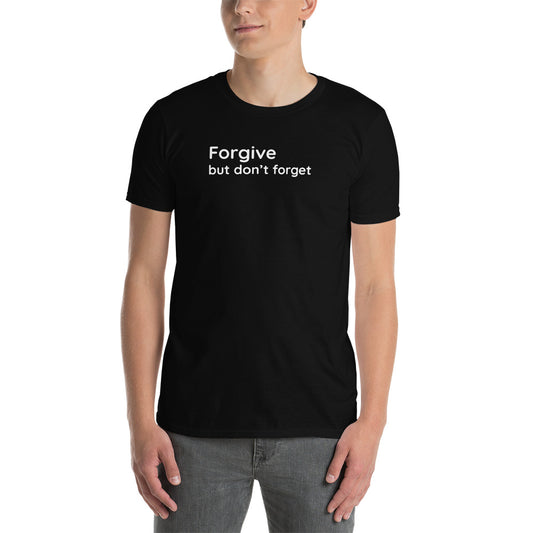 Forgive but don't forget - White Text - Mens T-Shirt