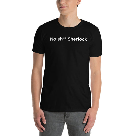 No sh** Sherlock - White Text - Mens T-Shirt