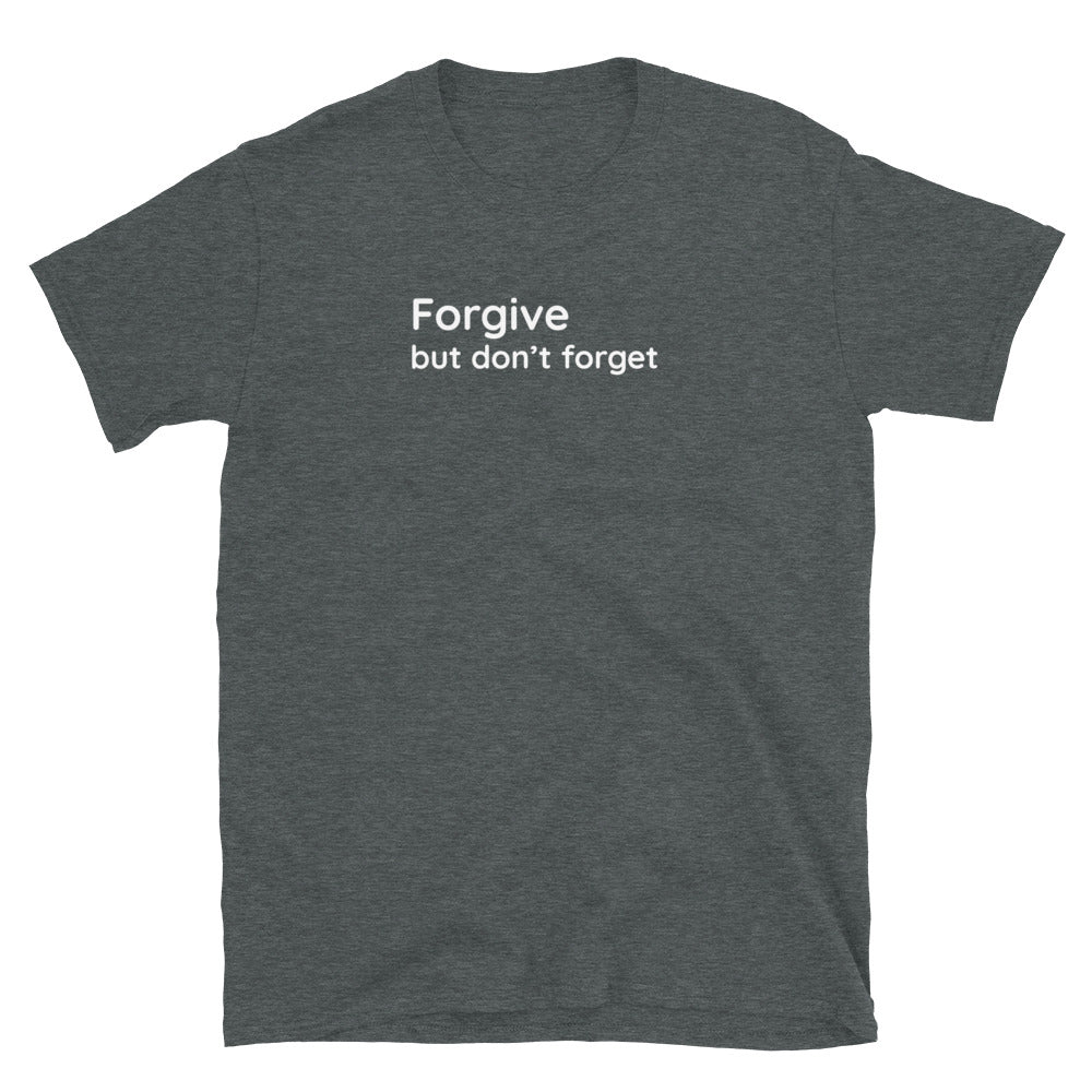 Forgive but don't forget - White Text - Mens T-Shirt