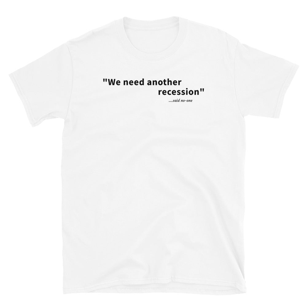 We need another recession - Black text - Mens T-Shirt