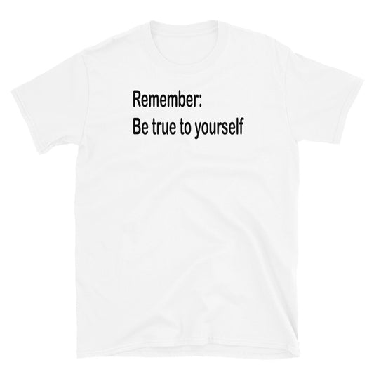 Be true to yourself - Black Text - Mens T-Shirt