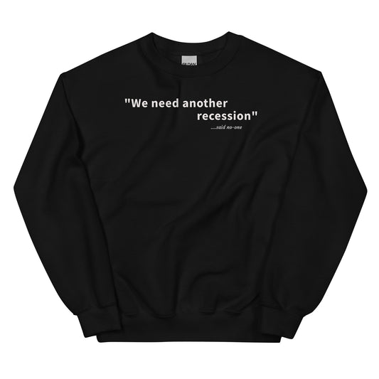 We need another recession - White text - Mens Sweatshirt