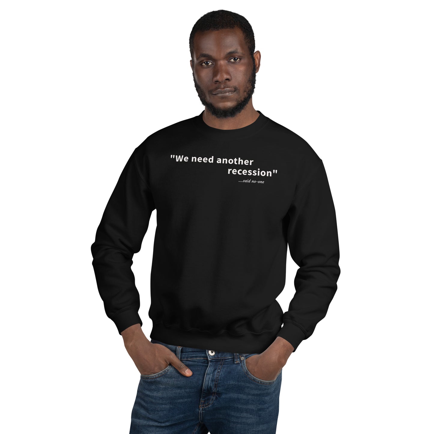 We need another recession - White text - Mens Sweatshirt