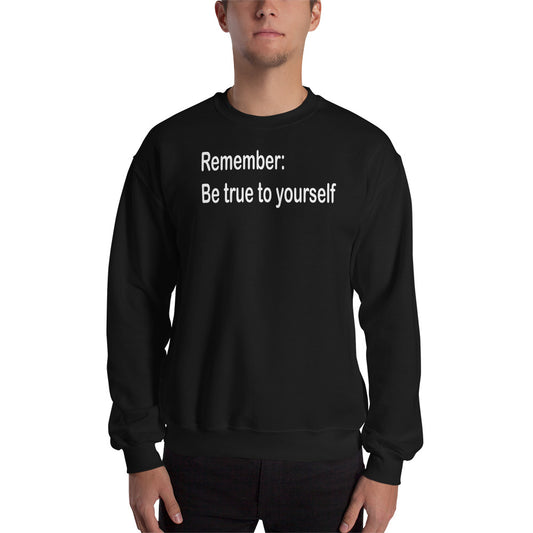 Be true to yourself - White Text - Mens Sweatshirt