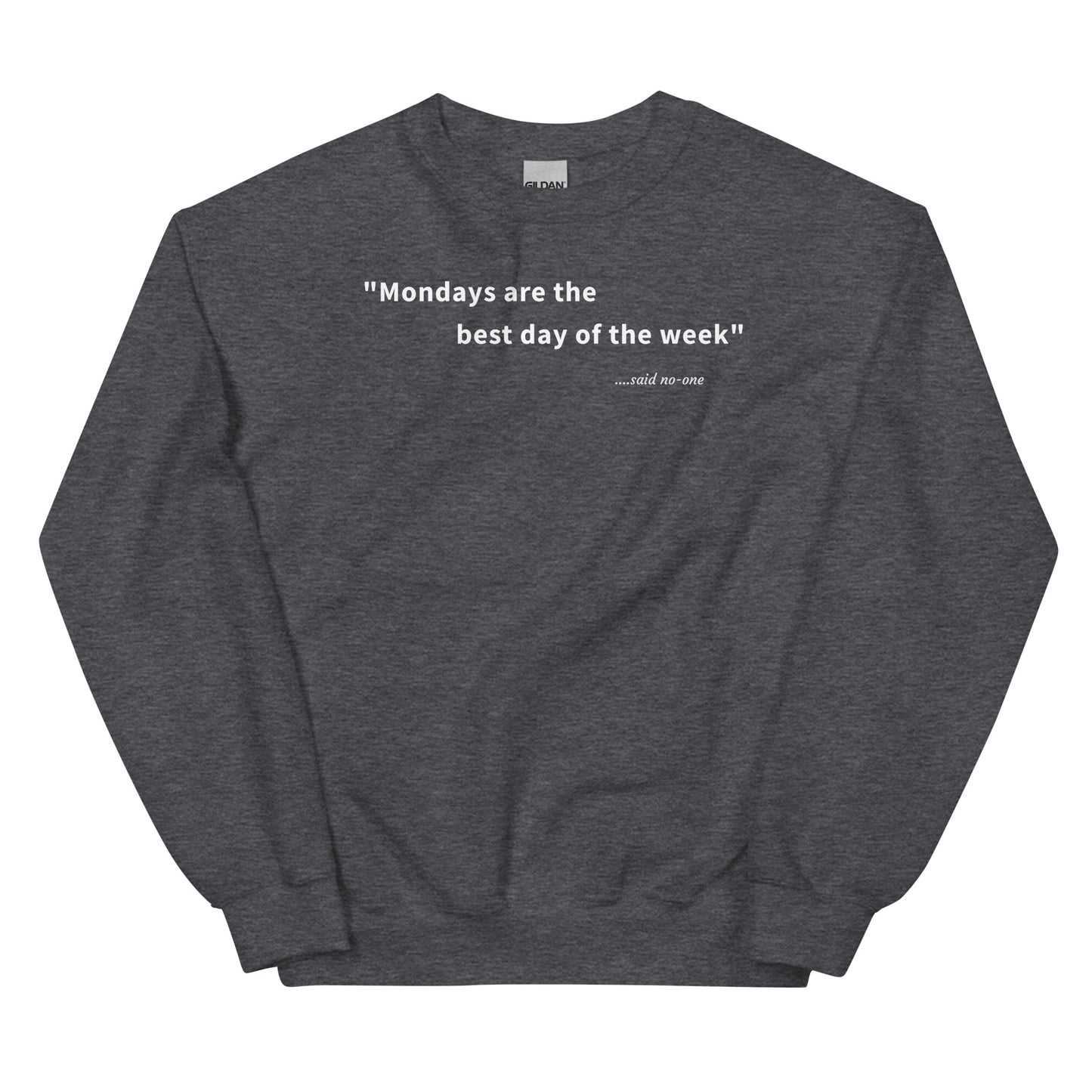 Mondays are the best day of the week - White Text - Mens Sweatshirt