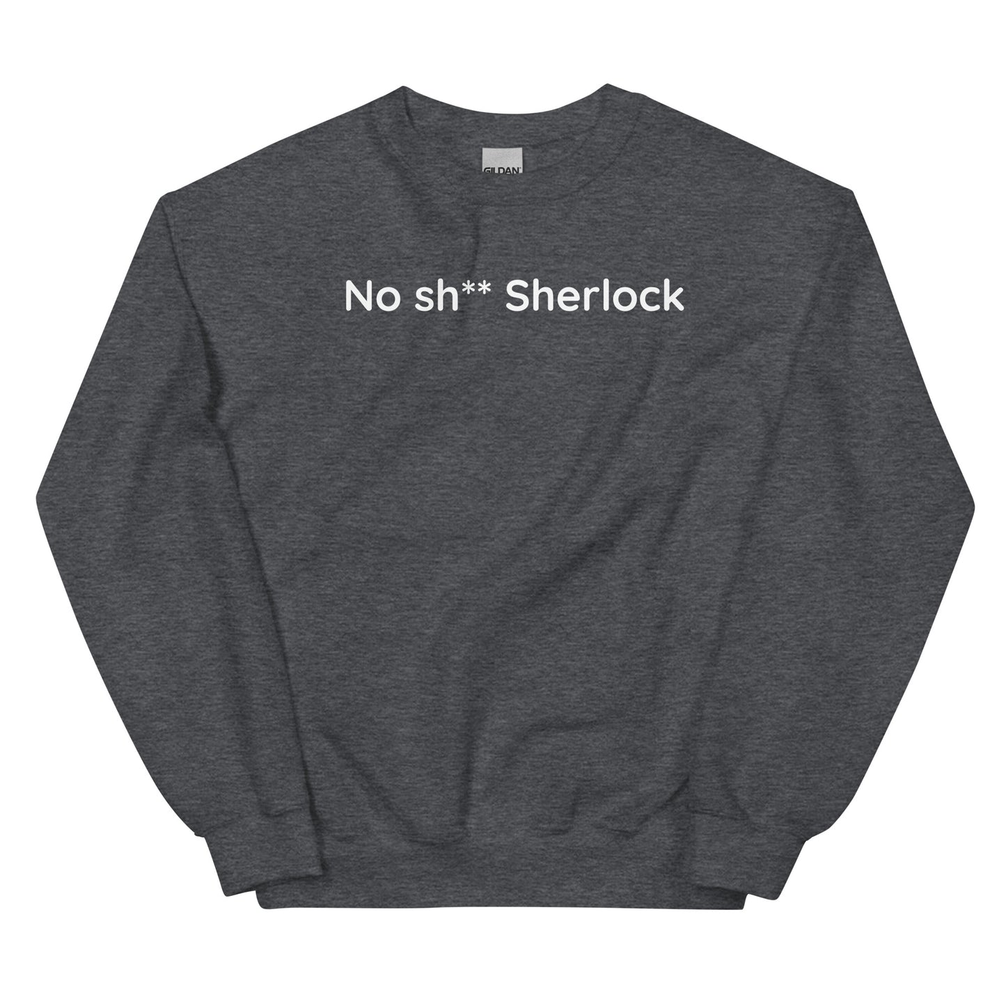 No sh** Sherlock - White Text - Mens Sweatshirt