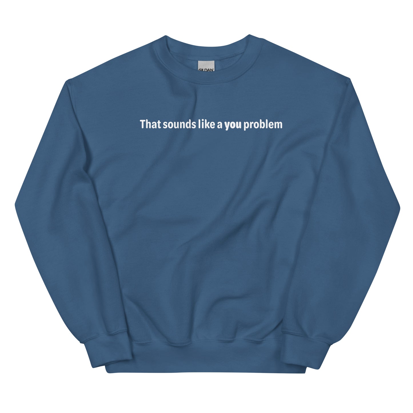 You problem - White text - Mens Sweatshirt