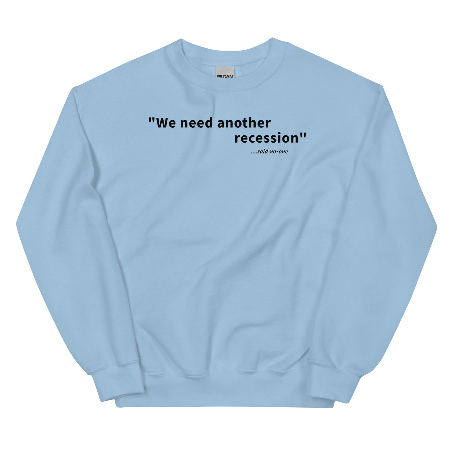 We need another recession - Black text - Mens Sweatshirt