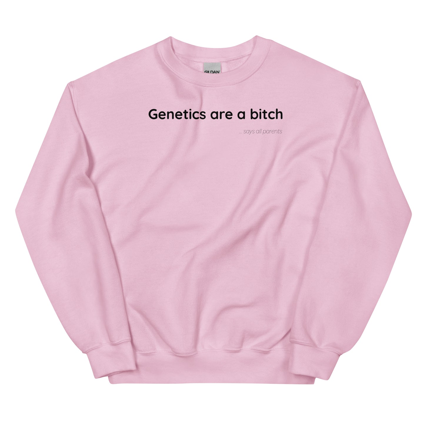 Genetics are a bitch - Black Text - Mens Sweatshirt