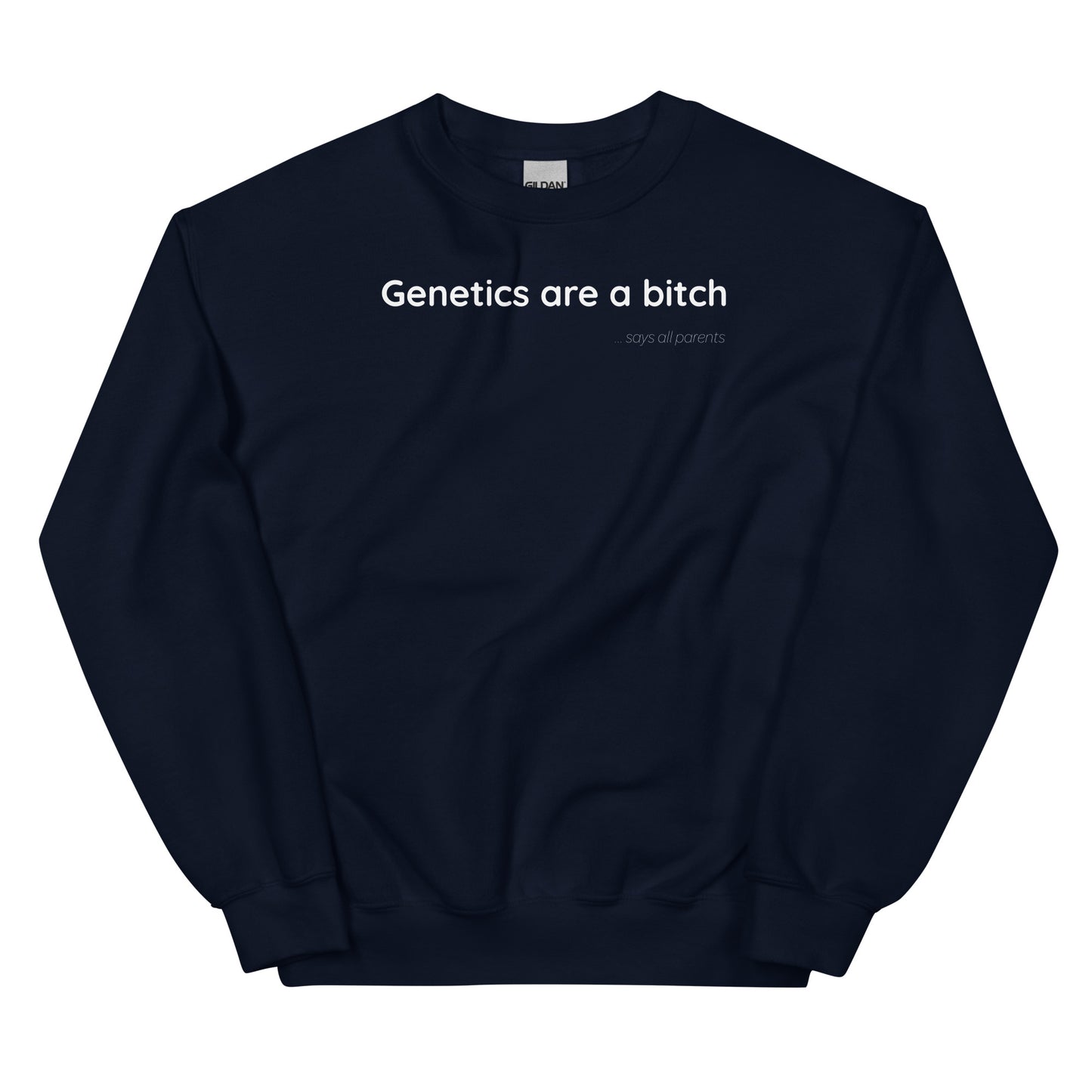 Genetics are a bitch - White Text - Mens Sweatshirt