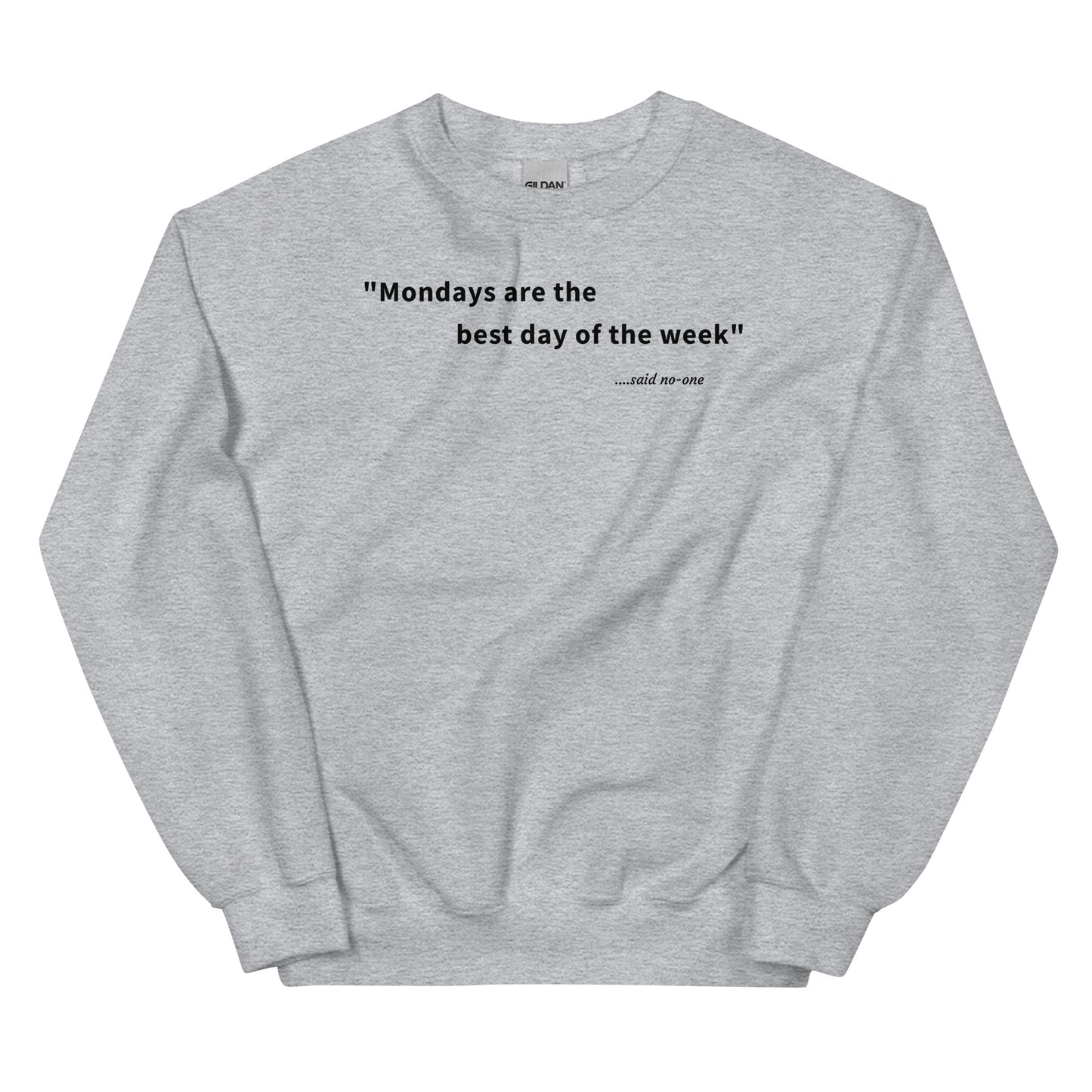 Mondays are the best day of the week - Black Text - Mens Sweatshirt