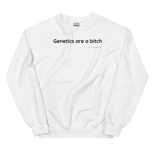 Genetics are a bitch - Black Text - Mens Sweatshirt