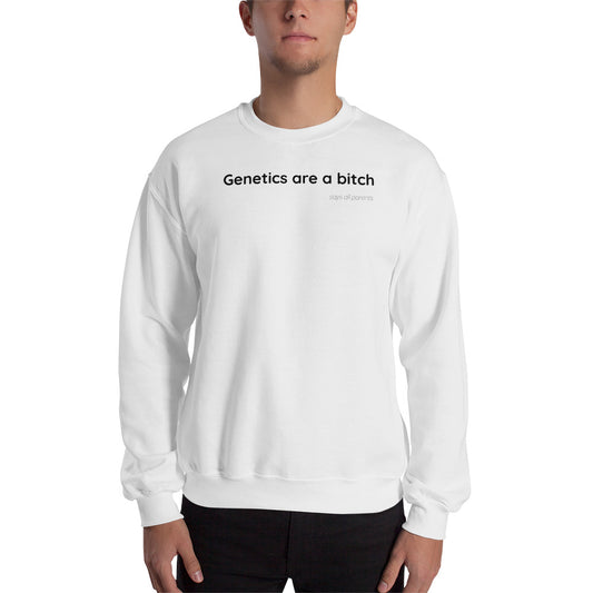 Genetics are a bitch - Black Text - Mens Sweatshirt