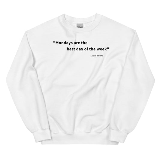 Mondays are the best day of the week - Black Text - Mens Sweatshirt