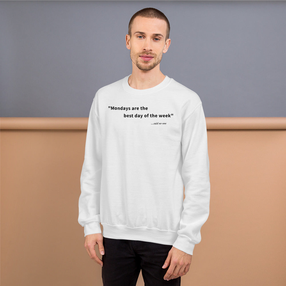 Mondays are the best day of the week - Black Text - Mens Sweatshirt