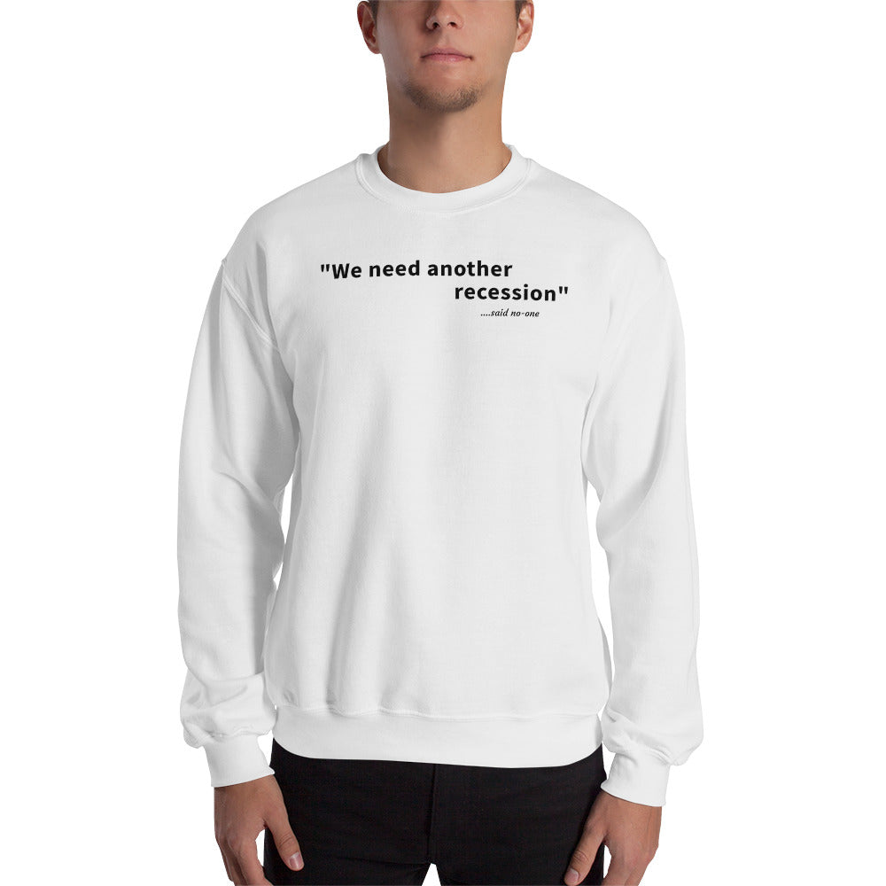 We need another recession - Black text - Mens Sweatshirt