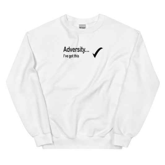 Adversity I've got this - Black Text -  Mens Sweatshirt