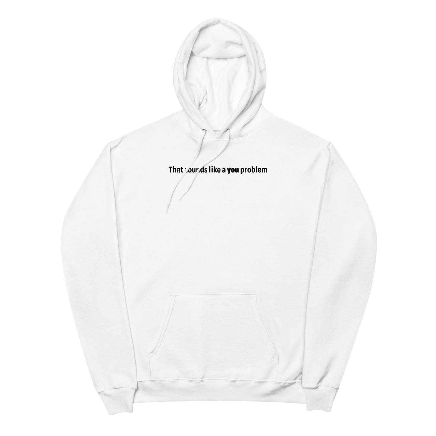 You problem - Black text - Womens fleece hoodie