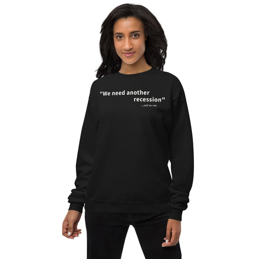 We need another recession - White text - Womens fleece sweatshirt