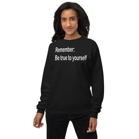 Be true to yourself - White Text - Womens fleece sweatshirt