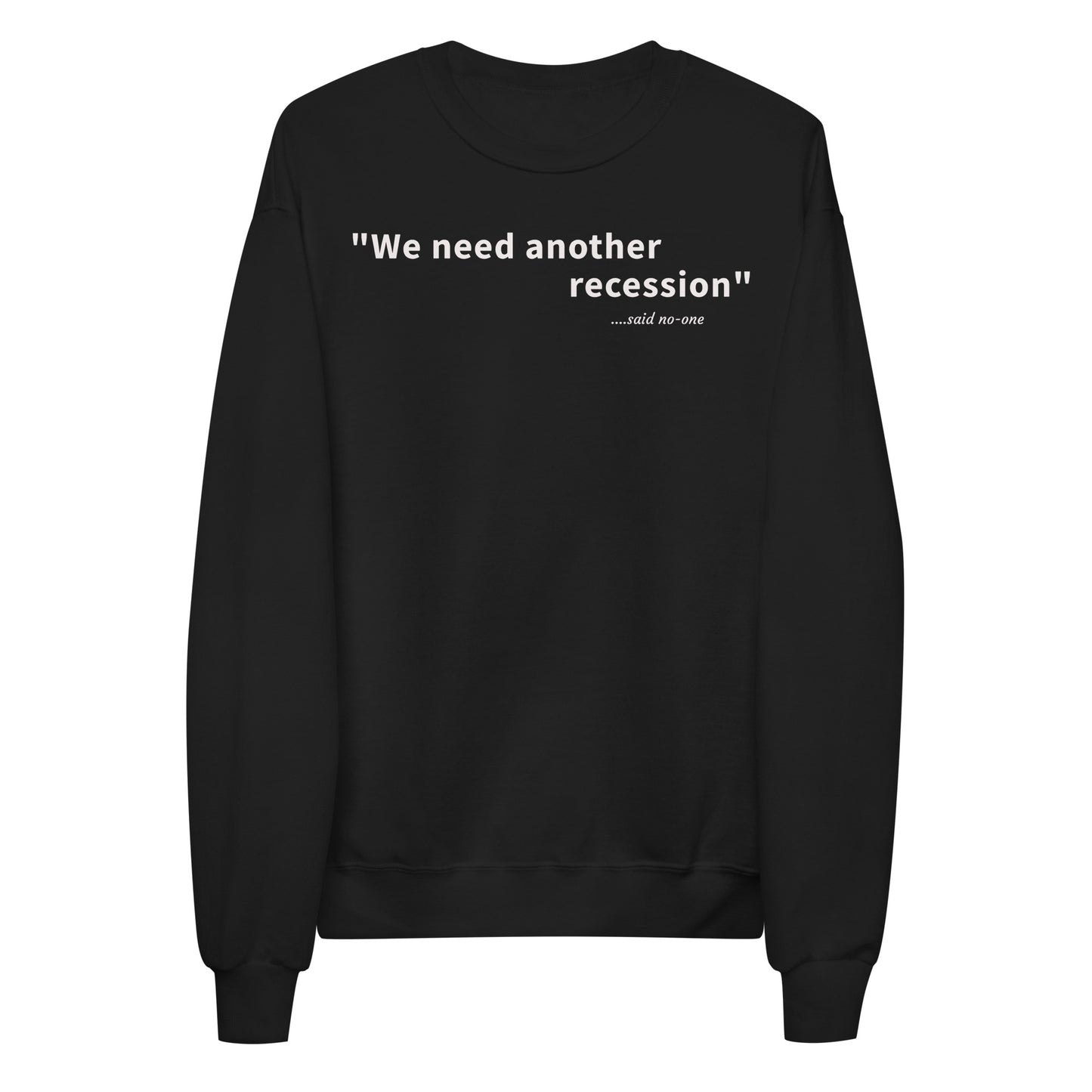 We need another recession - White text - Womens fleece sweatshirt