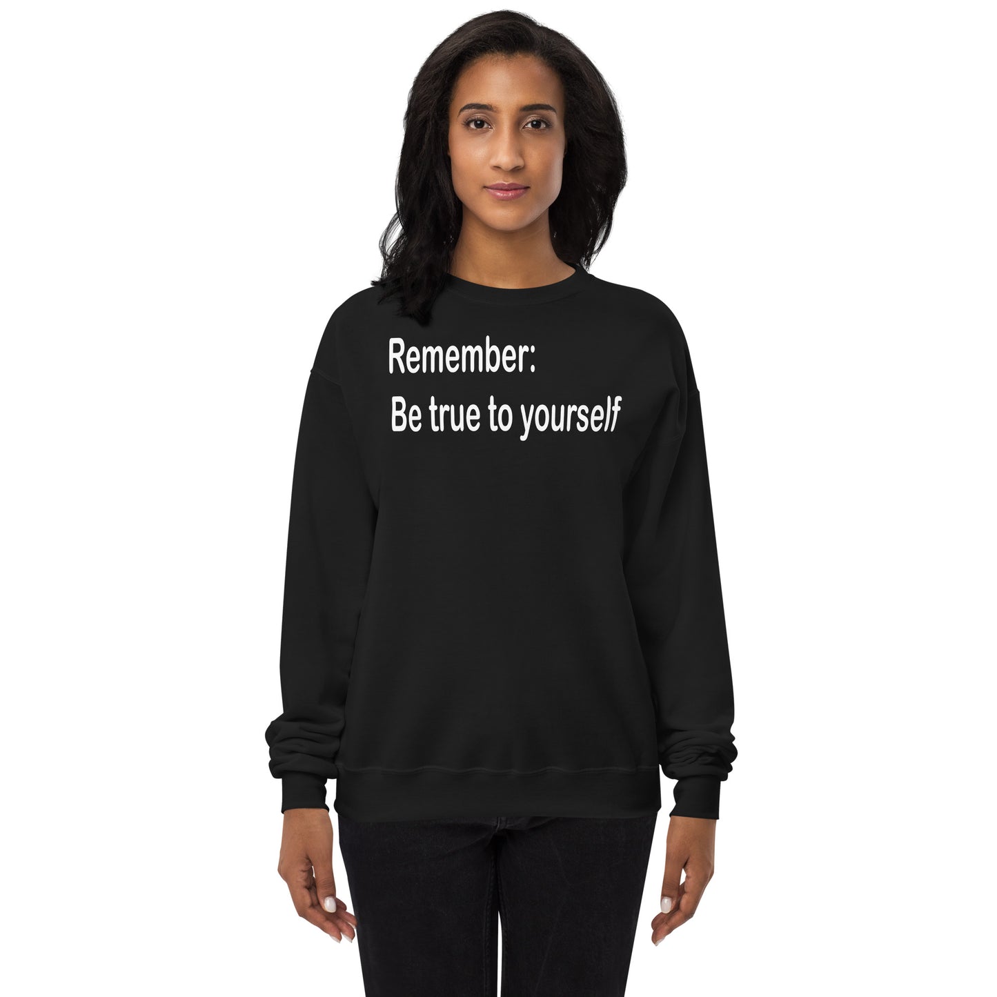 Be true to yourself - White Text - Womens fleece sweatshirt