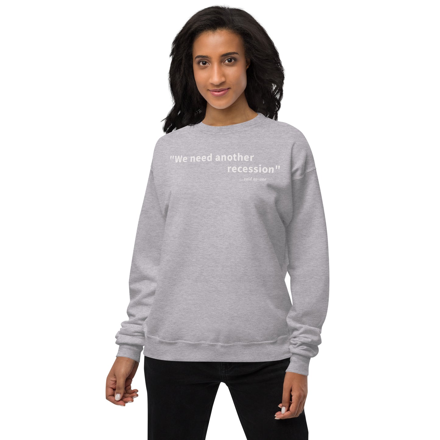 We need another recession - White text - Womens fleece sweatshirt